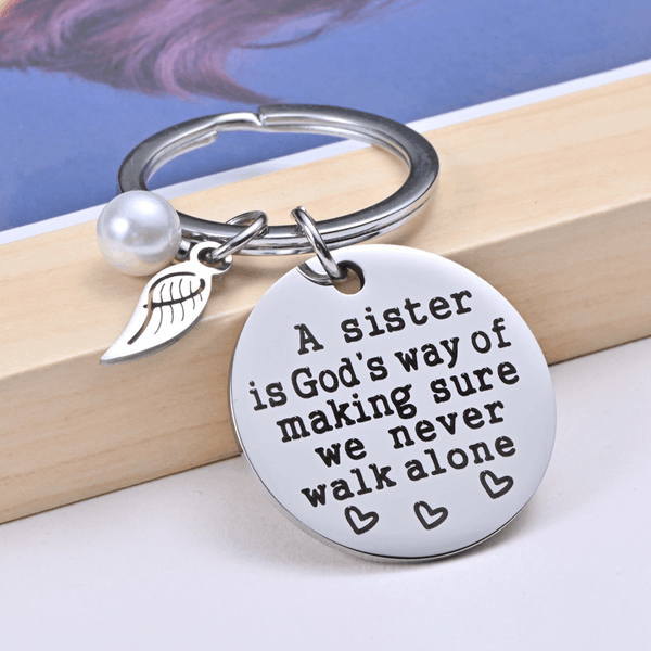 'A Sister is God's way of Making Sure we Never Walk Alone ' Keyring/Handbag Charm- Sister Gift